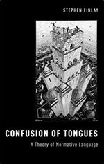 Confusion of Tongues: A Theory of Normative Language (Oxford Moral Theory)