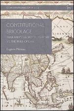 Constitutional Bricolage: Thailand's Sacred Monarchy vs. The Rule of Law (Constitutionalism in Asia)