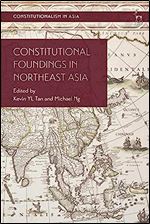 Constitutional Foundings in Northeast Asia (Constitutionalism in Asia)