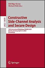 Constructive Side-Channel Analysis and Secure Design: 14th International Workshop, COSADE 2023, Munich, Germany, April 3 4, 2023, Proceedings (Lecture Notes in Computer Science, 13979)