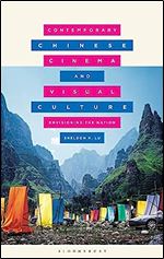 Contemporary Chinese Cinema and Visual Culture: Envisioning the Nation (Global East Asian Screen Cultures)