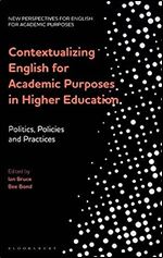 Contextualizing English for Academic Purposes in Higher Education: Politics, Policies and Practices (New Perspectives for English for Academic Purposes)