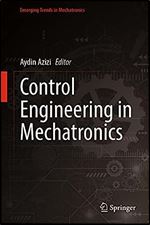 Control Engineering in Mechatronics: Industry 4.0 Adoption with Lean Six Sigma Framework (Emerging Trends in Mechatronics)