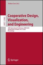 Cooperative Design, Visualization, and Engineering: 18th International Conference, CDVE 2021, Virtual Event, October 24 27, 2021, Proceedings (Lecture Notes in Computer Science, 12983)
