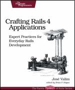 Crafting Rails 4 Applications: Expert Practices for Everyday Rails Development (The Facets of Ruby)