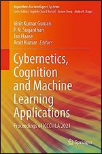 Cybernetics, Cognition and Machine Learning Applications: Proceedings of ICCCMLA 2021 (Algorithms for Intelligent Systems)