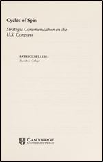 Cycles of Spin: Strategic Communication in the U.S. Congress (Communication, Society and Politics)