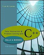 Data Abstraction & Problem Solving With C++: Walls & Mirrors Ed 5