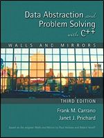 Data Abstraction and Problem Solving with C++: Walls and Mirrors (3rd Edition) Ed 3