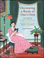 Decorating a Room of One's Own: Conversations on Interior Design with Miss Havisham, Jane Eyre, Victor Frankenstein, Elizabeth