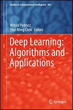 Deep Learning: Algorithms and Applications (Studies in Computational Intelligence, 865)