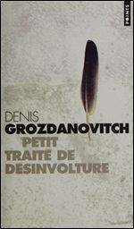 Denis Grozdanovitch - Petit traite de desinvolture [French]