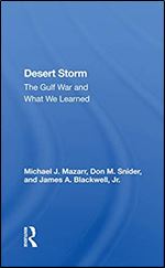 Desert Storm: The Gulf War and What We Learned