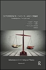 Deterrence, Choice, and Crime, Volume 23: Contemporary Perspectives (Advances in Criminological Theory)