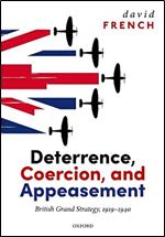 Deterrence, Coercion, and Appeasement: British Grand Strategy, 1919-1940