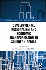 Developmental Regionalism and Economic Transformation in Southern Africa (Routledge Studies in Peace, Conflict and Security in Africa)