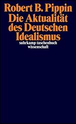 Die Aktualitt des Deutschen Idealismus [German]