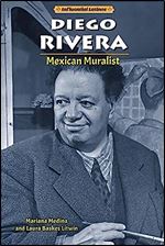 Diego Rivera: Mexican Muralist (Influential Latinos)