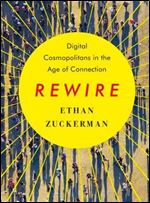 Digital Cosmopolitans: Why We Think the Internet Connects Us, Why It Doesn't, and How to Rewire It