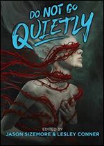 Do Not Go Quietly: An Anthology of Victory in Defiance