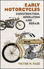 Early Motorcycles: Construction, Operation and Repair (Dover Transportation)