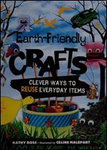Earth-Friendly Crafts: Clever Ways to Reuse Everyday Items