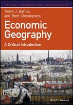 Economic Geography: A Critical Introduction (Critical Introductions to Geography)