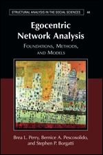 Egocentric Network Analysis: Foundations, Methods, and Models (Structural Analysis in the Social Sciences, Series Number 44)