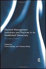 Electoral Management: Institutions and Practices in an Established Democracy: The Case of Ireland