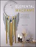 Elemental Macram : 20 macram and crystal projects for balance and beauty