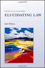 Elucidating Law (Oxford Legal Philosophy)