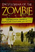 Encyclopedia of the Zombie: The Walking Dead in Popular Culture and Myth