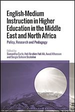 English-Medium Instruction in Higher Education in the Middle East and North Africa: Policy, Research and Pedagogy