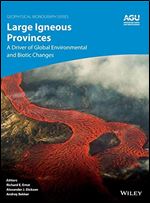 Environmental Change and Large Igneous Provinces: The Deadly Kiss of LIPs (Geophysical Monograph Series)