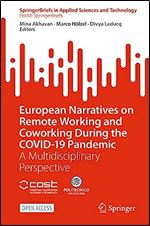 European Narratives on Remote Working and Coworking During the COVID-19 Pandemic: A Multidisciplinary Perspective (SpringerBriefs in Applied Sciences and Technology)