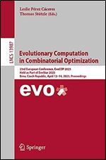 Evolutionary Computation in Combinatorial Optimization: 23rd European Conference, EvoCOP 2023, Held as Part of EvoStar 2023, Brno, Czech Republic, ... (Lecture Notes in Computer Science, 13987)