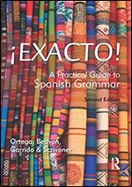 Exacto!: A Practical Guide to Spanish Grammar (Routledge Concise Grammars) Ed 2