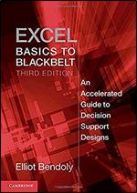 Excel Basics to Blackbelt: An Accelerated Guide to Decision Support Designs Ed 3