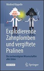 Explodierende Zahnplomben und vergiftete Pralinen : Die merkwurdigsten Wissenschaftler aller Zeiten [German]