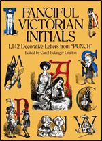Fanciful Victorian Initials: 1,142 Decorative Letters from 'Punch'
