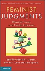 Feminist Judgments: Rewritten Trusts and Estates Opinions (Feminist Judgment Series: Rewritten Judicial Opinions)