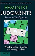 Feminist Judgments: Rewritten Tax Opinions (Feminist Judgment Series: Rewritten Judicial Opinions)