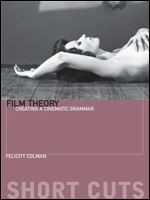 Film Theory: Creating a Cinematic Grammar (Short Cuts)