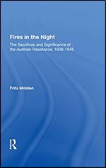 Fires in the Night: The Sacrifices and Significance of the Austrian Resistance, 1938-1945