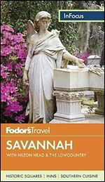 Fodor's In Focus Savannah: with Hilton Head & the Lowcountry (Travel Guide) Ed 4