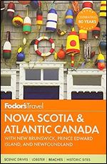 Fodor's Nova Scotia & Atlantic Canada: with New Brunswick, Prince Edward Island, and Newfoundland (Travel Guide) Ed 14