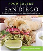 Food Lovers' Guide to San Diego: The Best Restaurants, Markets & Local Culinary Offerings (Food Lovers' Series)