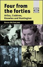 Four from the forties: Arliss, Crabtree, Knowles and Huntington (British Film-Makers)