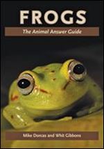 Frogs: The Animal Answer Guide (The Animal Answer Guides: Q&A for the Curious Naturalist)