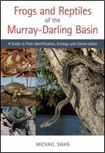 Frogs and Reptiles of the Murray Darling Basin: A Guide to Their Identification, Ecology and Conservation